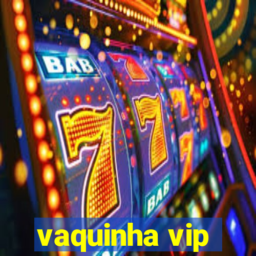 vaquinha vip